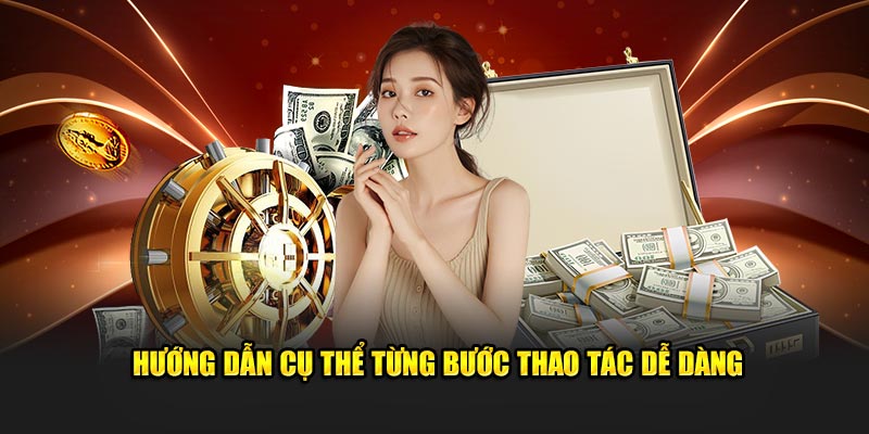 Hướng dẫn cụ thể từng bước thao tác dễ dàng